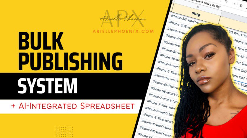 Arielle Phoenix – Bulk Publishing System + AI-Integrated Spreadsheet Download 2023