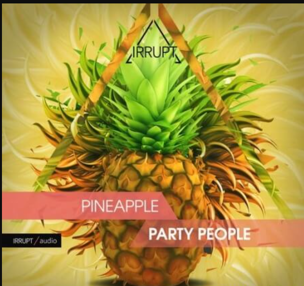 Irrupt Pineapple Party People