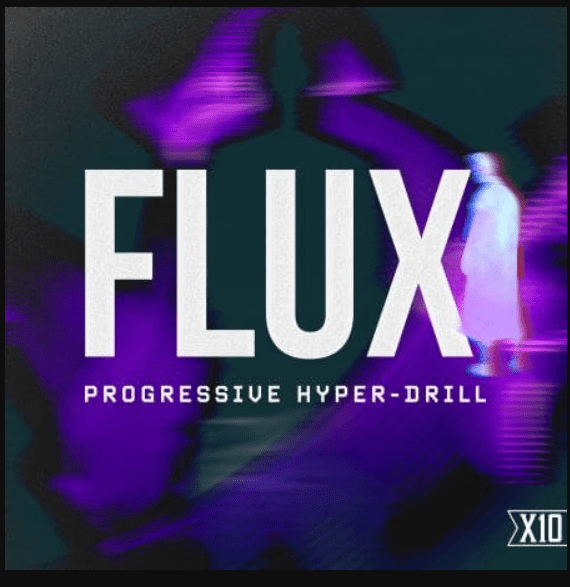 X10 FLUX: Progressive Hyper-Drill