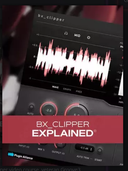 Groove3 bx_clipper Explained TUTORiAL