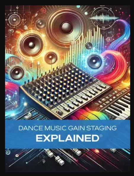 Groove3 Dance Music Gain Staging Explained