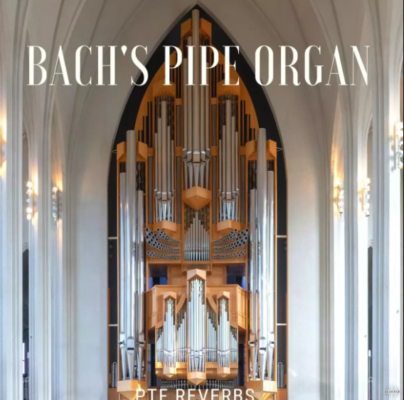 PastToFutureReverbs Bach's Pipe Organ For Kontakt!