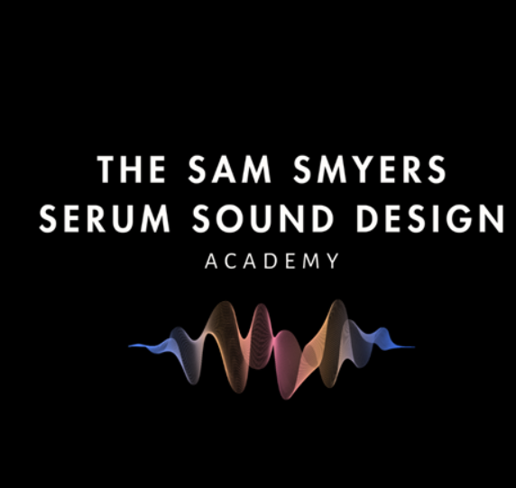 The Sam Smyers Serum Sound Design Academy