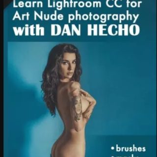 PhotoWhoa – Masterclass: Art Nude & Boudoir Photography For Lightroom CC By Dan Hecho