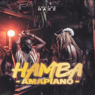 Doctor Bazz Hamba Amapiano