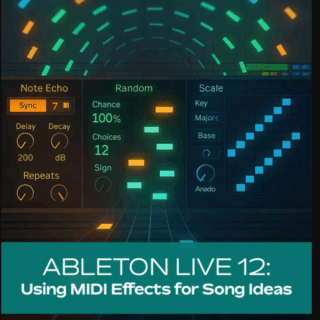 Groove3 Ableton Live 12 Using MIDI Effects for Song Ideas